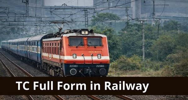 TC Full Form in Railway – Meaning and Definition
